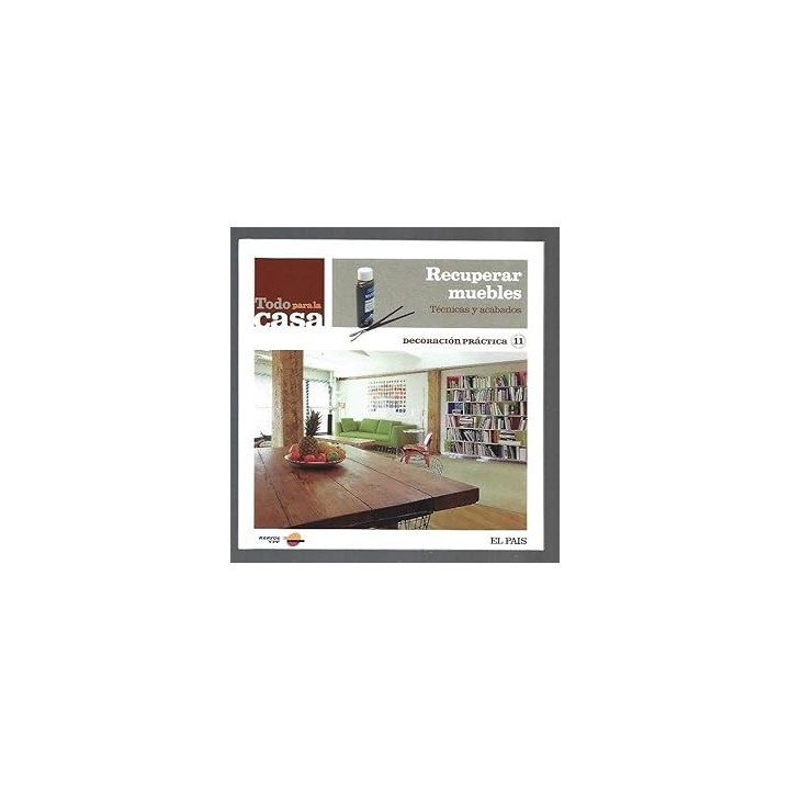 DECORACIÓN PRÁCTICA(11): RECUPERAR MUEBLES. TECNICAS Y ACABADOS.